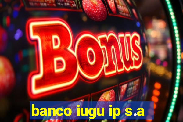 banco iugu ip s.a